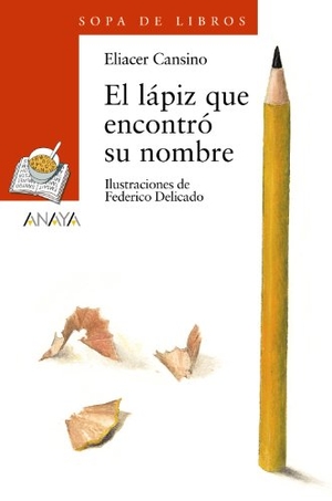 Cansino Macías, Eliacer. El lápiz que encontró su nombre. Anaya Educación, 2005.