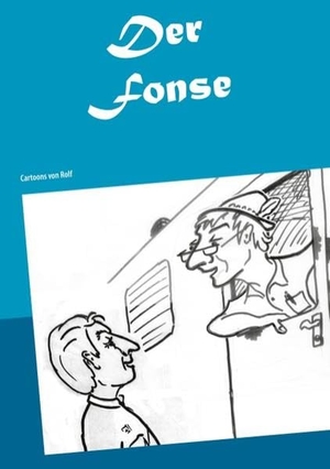 Wittig, Rolf (Hrsg.). Der Fonse - Cartoons von Rolf. Books on Demand, 2020.