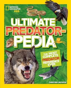 Wilsdon, Christina / National Geographic Kids. National Geographick Kids Ultimate Predatorpedia - The Most Complete Predator Reference Ever. Disney - Rhcb, 2018.