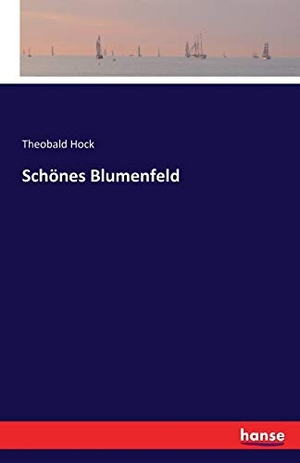 Hock, Theobald. Schönes Blumenfeld. hansebooks, 2016.