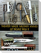 Theater Made Military Knives of World War II