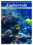 Zauberwelt. Fische, Korallen und Co. (Tischkalender 2024 DIN A5 hoch), CALVENDO Monatskalender