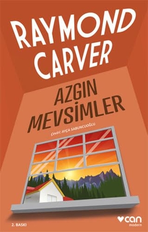 Carver, Raymond. Azgin Mevsimler. Can Yayinlari, 2023.