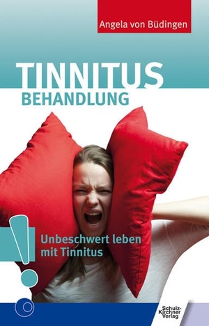 Büdingen, Angela von. Tinnitus-Behandlung - Unbeschwert leben mit Tinnitus. Schulz-Kirchner Verlag Gm, 2016.