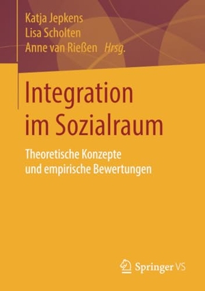 Jepkens, Katja / Anne van Rießen et al (Hrsg.). Integration im Sozialraum - Theoretische Konzepte und empirische Bewertungen. Springer Fachmedien Wiesbaden, 2020.