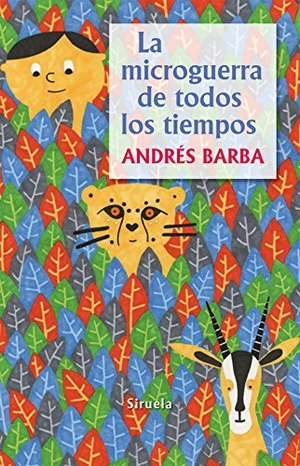 Barba, Andrés / Rafa Vivas. La microguerra de todos los tiempos. Siruela, 2015.
