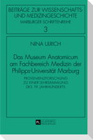 Das Museum Anatomicum am Fachbereich Medizin der Philipps-Universität Marburg