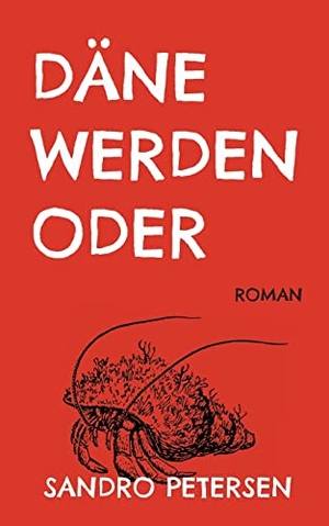 Petersen, Sandro. Däne Werden Oder - Roman. Books on Demand, 2022.