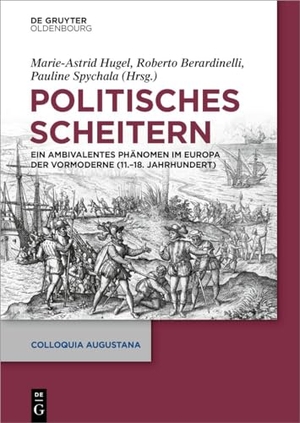 Hugel, Marie-Astrid / Roberto Berardinelli et al (Hrsg.). Politisches Scheitern - Ein ambivalentes Phänomen im Europa der Vormoderne (11.-18. Jahrhundert). Walter de Gruyter, 2023.