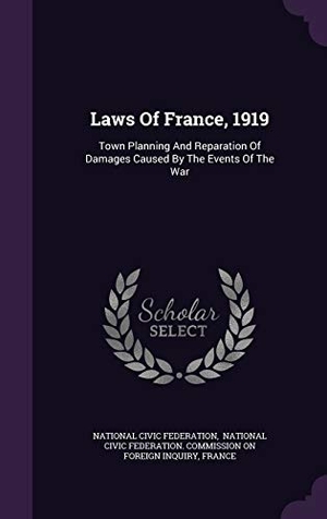 Federation, National Civic / France. Laws Of France, 1919: Town Planning And Reparation Of Damages Caused By The Events Of The War. Touchladybirdlucky Studios, 2015.