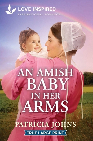 Johns, Patricia. An Amish Baby in Her Arms - An Uplifting Inspirational Romance. Harlequin, 2025.