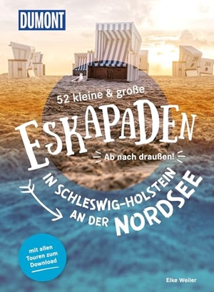Weiler, Elke. 52 kleine & große Eskapaden in Schleswig-Holstein an der Nordsee - Ab nach draußen!. Dumont Reise Vlg GmbH + C, 2022.