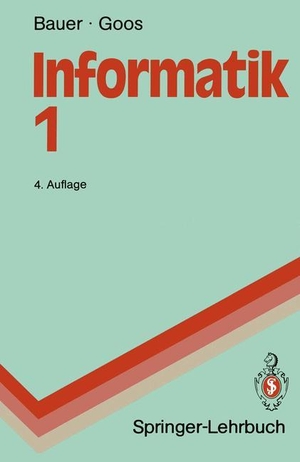 Goos, Gerhard / Friedrich L. Bauer. Informatik 1 - Eine einführende Übersicht. Springer Berlin Heidelberg, 1991.