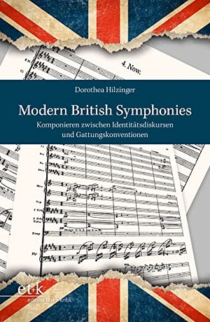 Hilzinger, Dorothea. Modern British Symphonies - Komponieren zwischen Identitätsdiskursen und Gattungskonventionen. Edition Text + Kritik, 2024.