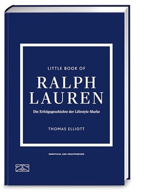 Elliott, Thomas. Little Book of Ralph Lauren - Die Erfolgsgeschichte der Lifestyle-Marke. ZS Verlag, 2026.