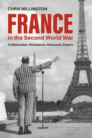 Millington, Chris. France in the Second World War - Collaboration, Resistance, Holocaust, Empire. Bloomsbury Publishing PLC, 2020.