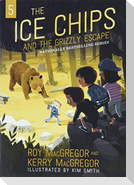 The Ice Chips and the Grizzly Escape