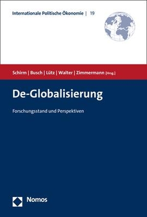 Schirm, Stefan A. / Andreas Busch et al (Hrsg.). De-Globalisierung - Forschungsstand und Perspektiven. Nomos Verlagsges.MBH + Co, 2022.