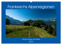 Frankreichs Alpenregionen (Wandkalender 2024 DIN A2 quer), CALVENDO Monatskalender