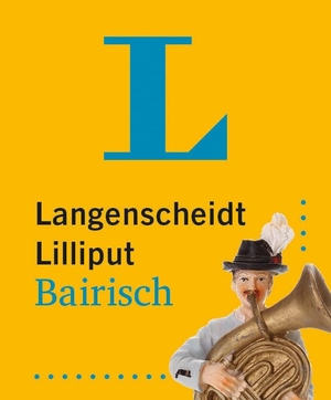 Langenscheidt Lilliput Bairisch - Hochdeutsch-Bairisch / Bairisch-Hochdeutsch. Langenscheidt bei PONS, 2023.