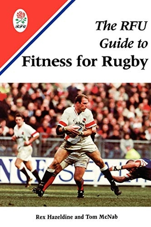 Hazeldine, Rex / Tom Mcnab. The RFU Guide to Fitness for Rugby. A&C Black, 2002.