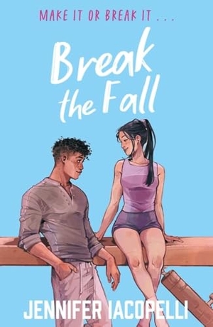 Iacopelli, Jennifer. Break The Fall - An elite gymnastics YA sports romance by author of Finding Her Edge, Netflix global hit. Hachette Children's Group, 2026.