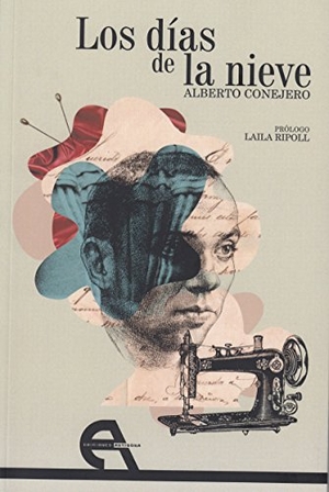 Conejero López, Alberto / Ripoll, Laila et al. Los días de la nieve. Ediciones Antígona, S.L., 2018.