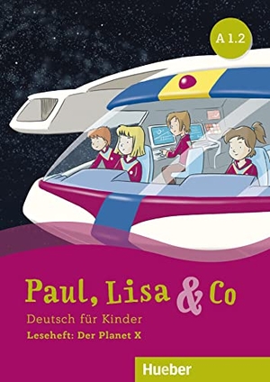 Vosswinkel, Annette. Paul, Lisa & Co A1.2 - Deutsch für Kinder.Deutsch als Fremdsprache / Leseheft: Der Planet X. Hueber Verlag GmbH, 2021.