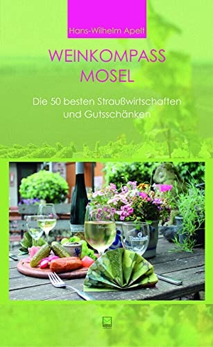 Apelt, Hans-Wilhelm. Weinkompass Mosel - Die 50 besten Straußwirtschaften und Gutsschänken. TZ-Verlag & Print GmbH, 2016.