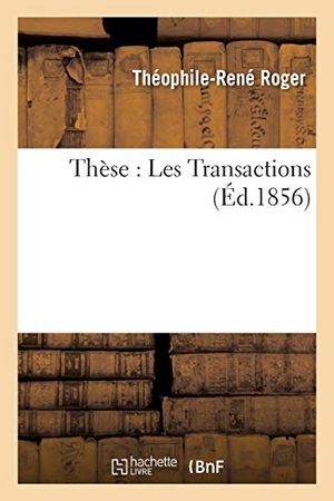 Roger. Thèse: Les Transactions. Hachette Livre - BNF, 2016.