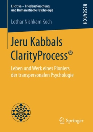 Koch, Lothar Nishkam. Jeru Kabbals ClarityProcess® - Leben und Werk eines Pioniers der transpersonalen Psychologie. Springer Fachmedien Wiesbaden, 2017.