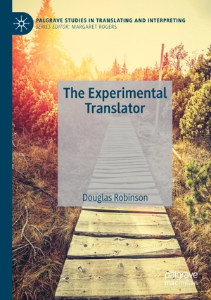 Robinson, Douglas. The Experimental Translator. Springer International Publishing, 2024.