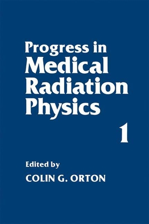 Orton, Colin (Hrsg.). Progress in Medical Radiation Physics. Springer US, 2013.