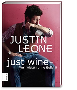 Leone, Justin. Just Wine - Weinwissen ohne Bullshit. ZS Verlag, 2018.