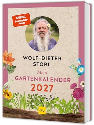 Storl, Wolf-Dieter. Mein Gartenkalender 2027 - Dein persönlicher Gartenbegleiter - Tipps und Anleitungen für naturnahes Gärtnern. Graefe und Unzer Verlag, 2026.