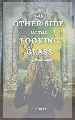 Gibler, L. E.. The Other Side of the Looking Glass. BlytheLea Books, 2021.