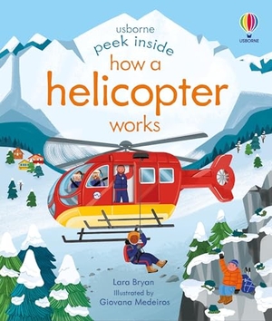 Bryan, Lara. Peek Inside How a Helicopter Works. Usborne Books, 2025.