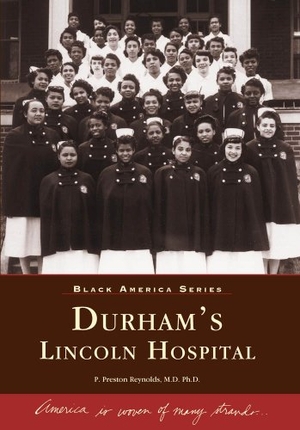 Reynolds. Durham's Lincoln Hospital. Arcadia Publishing (SC), 2001.