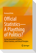 Official Statistics¿A Plaything of Politics?