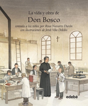 Navarro Durán, Rosa. Vida y obra de Don Bosco contada a los niños. Editorial Edebé, 2014.