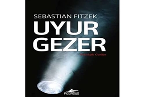 Fitzek, Sebastian. Uyurgezer. Pegasus Yayincilik, 2017.