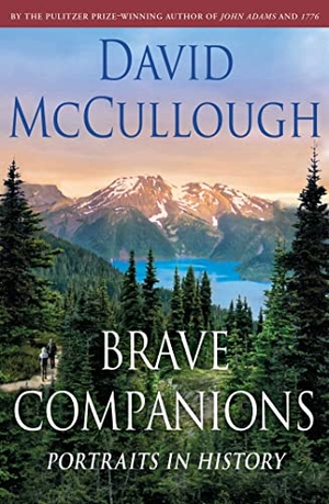 Mccullough, David. Brave Companions - Portraits in History. Simon & Schuster, 2022.
