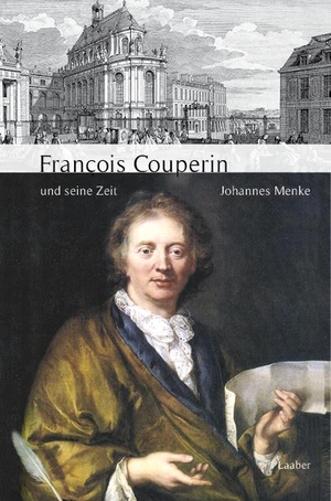 Menke, Johannes. François Couperin und seine Zeit. Laaber Verlag, 2024.