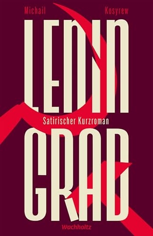 Kosyrew, Michail. Leningrad - Ein satirischer Kurzroman. Herausgegeben von Michael Düring. Wachholtz Verlag GmbH, 2025.