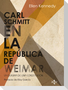 Carl Schmitt en la República de Weimar : la quiebra de una constitución