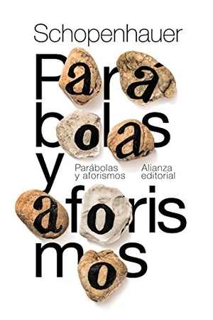 Schopenhauer, Arthur. Parábolas y aforismos. Alianza Editorial, 2018.