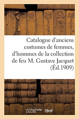 Duchesne, Georges Hyppolite. Catalogue d'anciens costumes de femmes, d'hommes et d'enfants, étoffes anciennes. Hachette Livre, 2020.