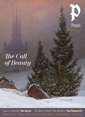 Kingsnorth, Paul / Wendell Berry. Plough Quarterly No. 46 - The Call of Beauty - UK Edition. Plough Publishing House (IPS), 2025.