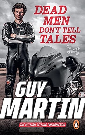Martin, Guy. Dead Men Don't Tell Tales. Ebury Publishing, 2022.