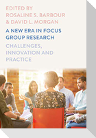 A New Era in Focus Group Research